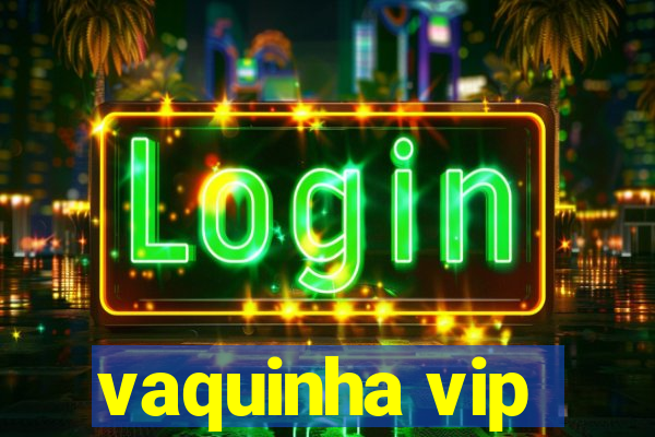 vaquinha vip